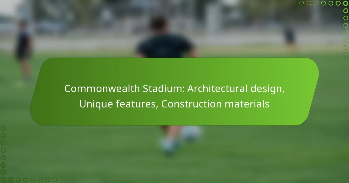 Commonwealth Stadium: Architectural design, Unique features, Construction materials