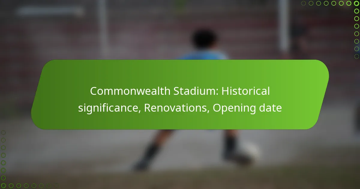 Commonwealth Stadium: Historical significance, Renovations, Opening date