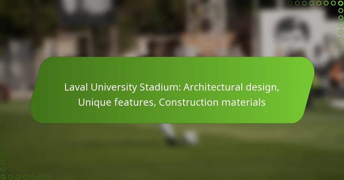 Laval University Stadium: Architectural design, Unique features, Construction materials