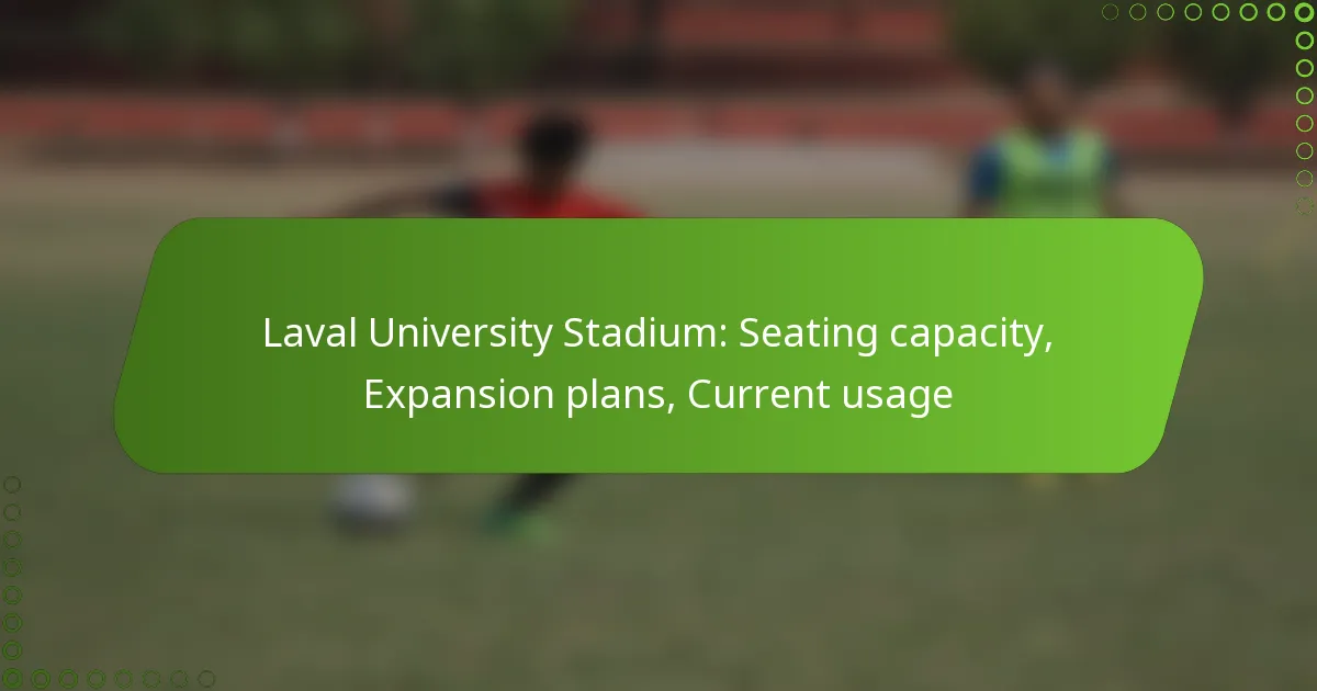 Laval University Stadium: Seating capacity, Expansion plans, Current usage