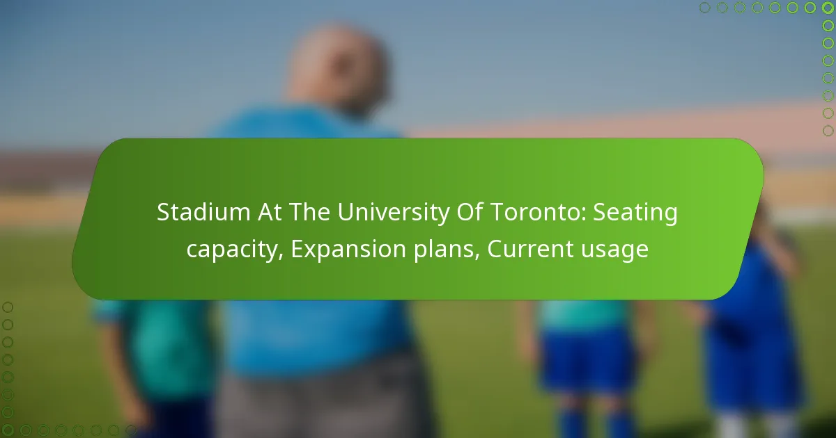 Stadium At The University Of Toronto: Seating capacity, Expansion plans, Current usage