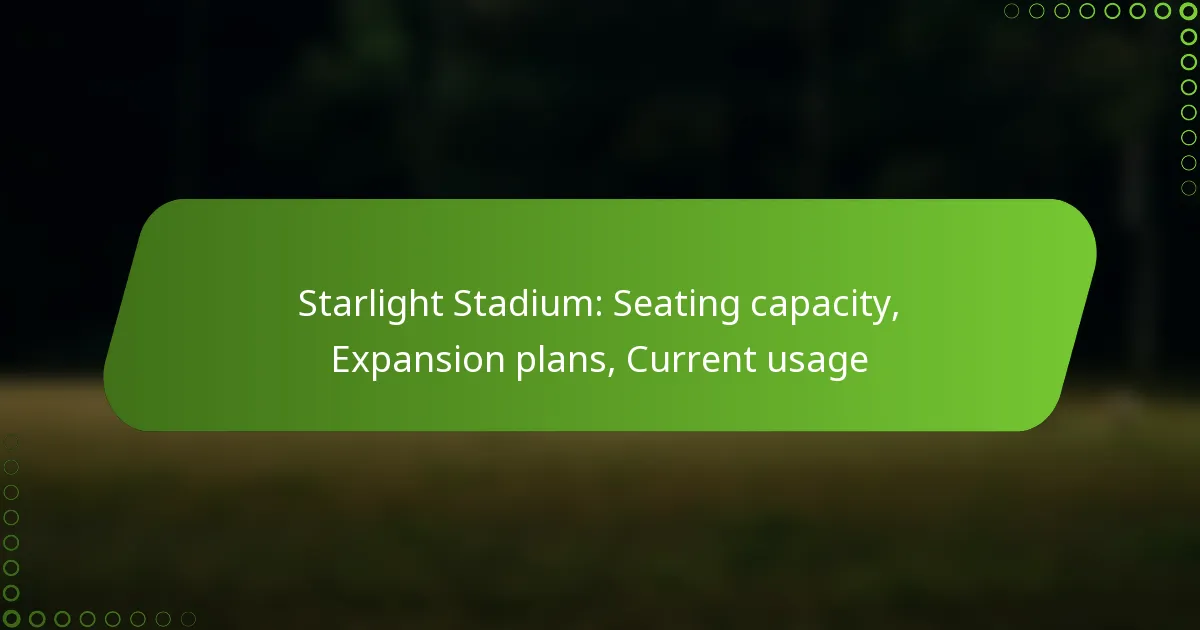 Starlight Stadium: Seating capacity, Expansion plans, Current usage