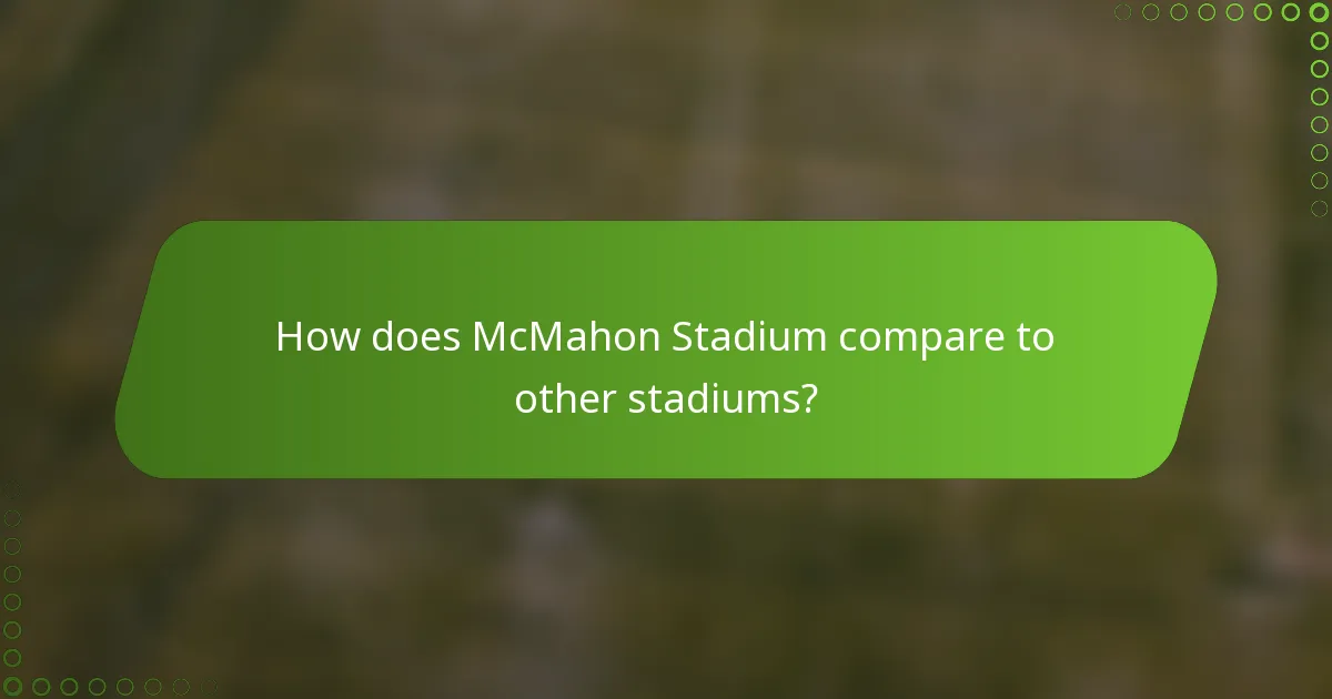 How does McMahon Stadium compare to other stadiums?