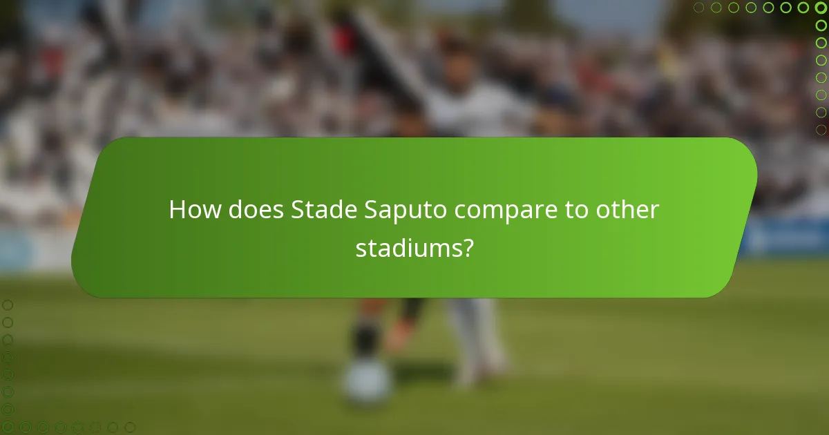 How does Stade Saputo compare to other stadiums?