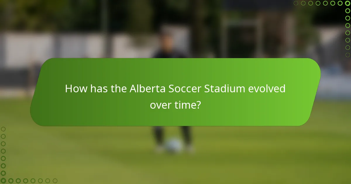 How has the Alberta Soccer Stadium evolved over time?
