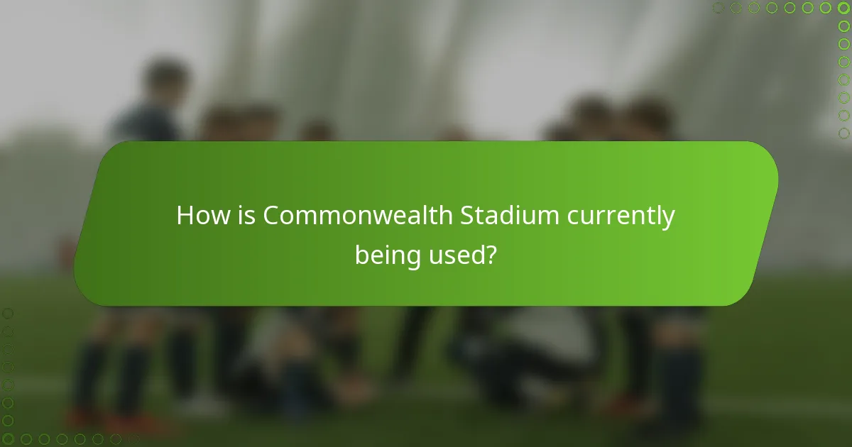 How is Commonwealth Stadium currently being used?