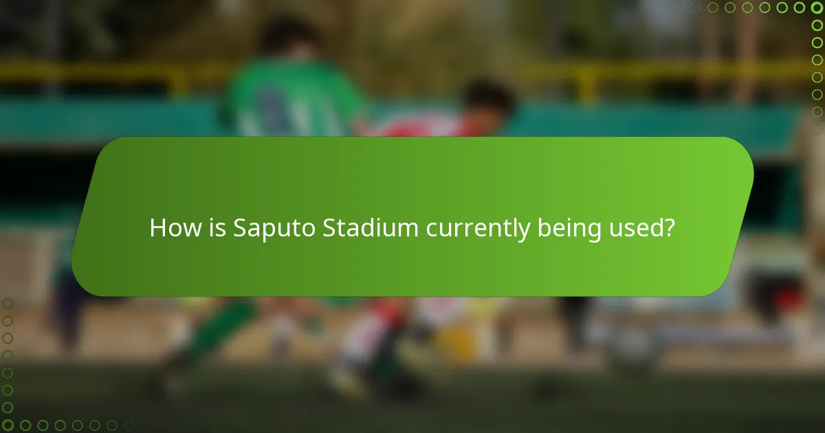 How is Saputo Stadium currently being used?