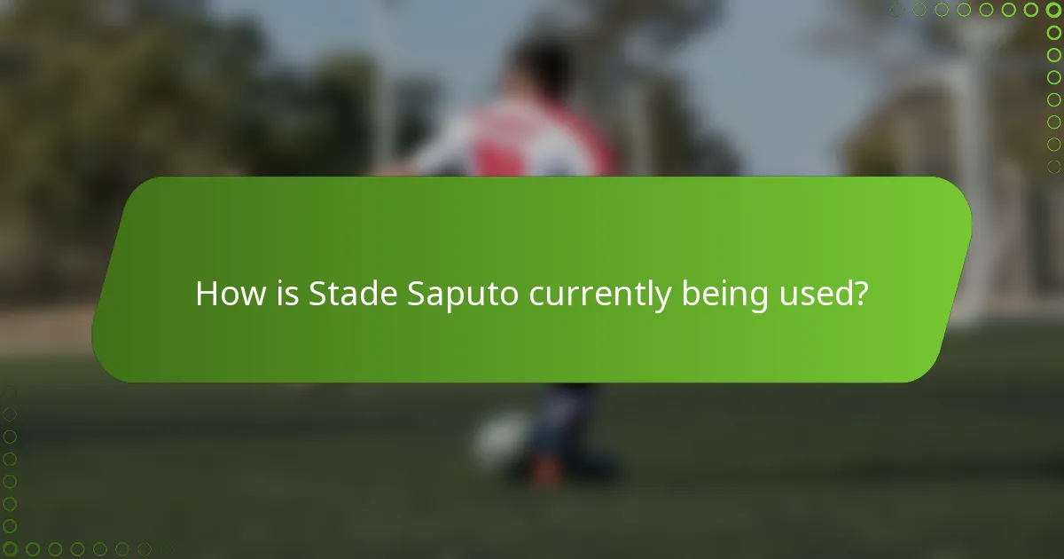 How is Stade Saputo currently being used?