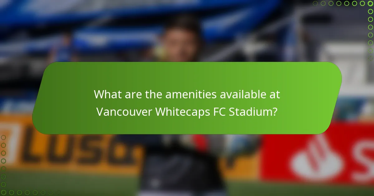 What are the amenities available at Vancouver Whitecaps FC Stadium?