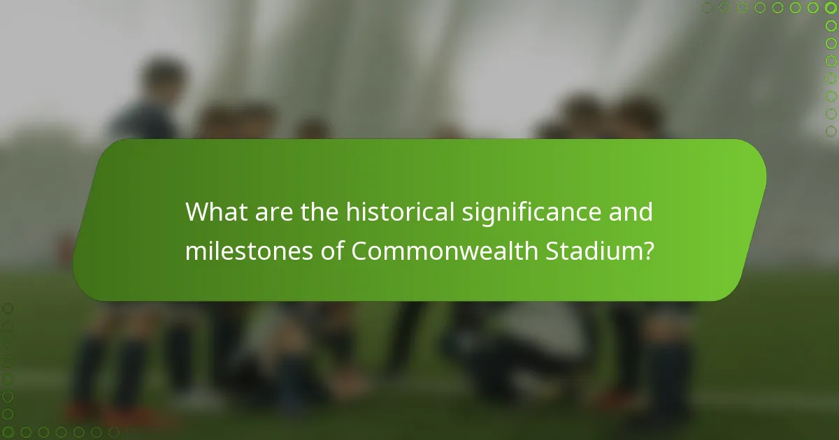 What are the historical significance and milestones of Commonwealth Stadium?