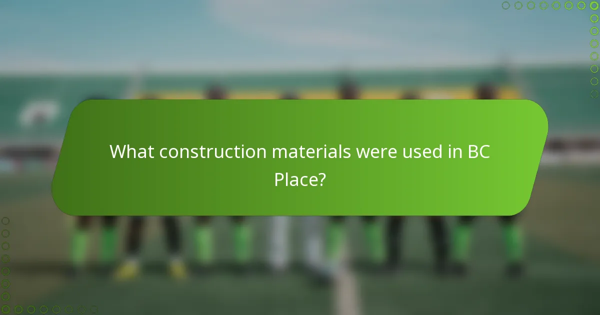 What construction materials were used in BC Place?