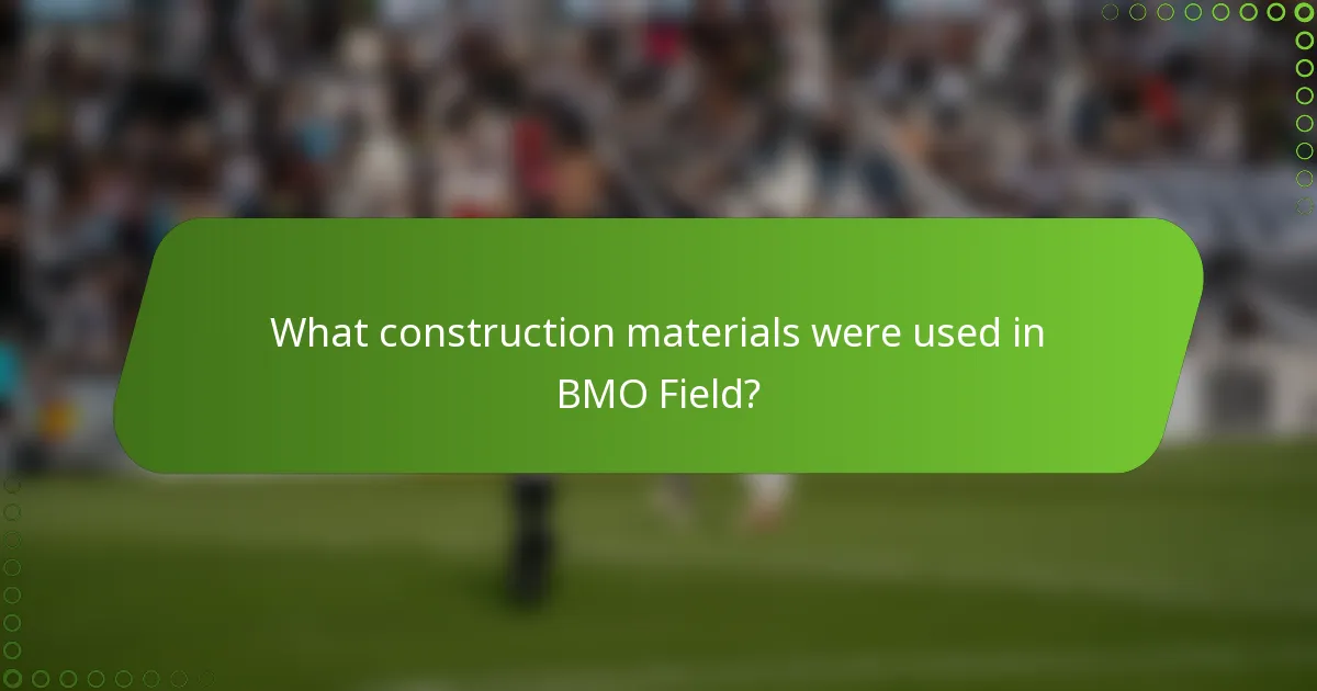 What construction materials were used in BMO Field?