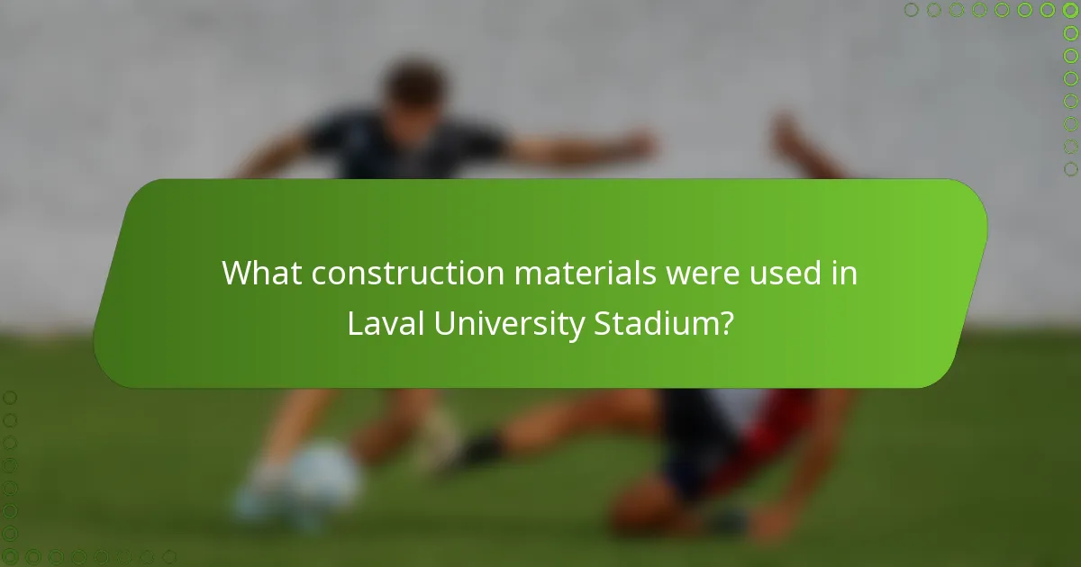 What construction materials were used in Laval University Stadium?