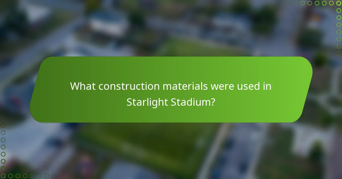 What construction materials were used in Starlight Stadium?