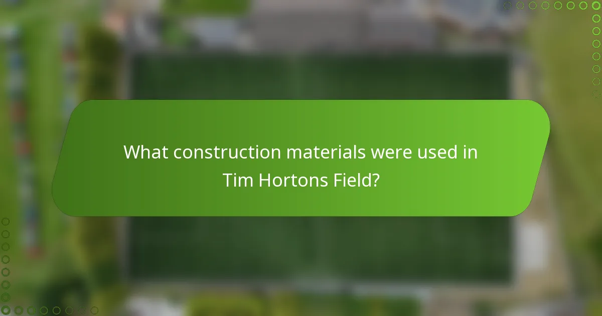 What construction materials were used in Tim Hortons Field?