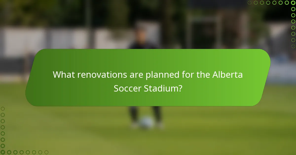 What renovations are planned for the Alberta Soccer Stadium?