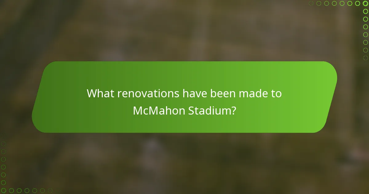 What renovations have been made to McMahon Stadium?