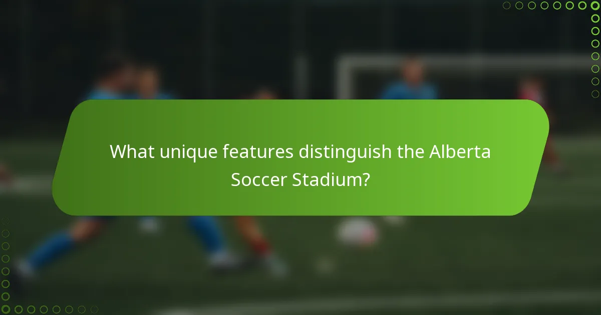 What unique features distinguish the Alberta Soccer Stadium?