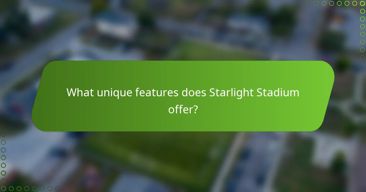 What unique features does Starlight Stadium offer?