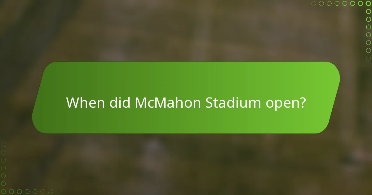 When did McMahon Stadium open?